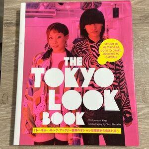 The Tokyo Look Book: Stylish To Spectacular, Goth To Gyaru, Sidewalk To Catwalk